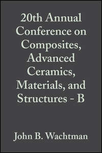 20th Annual Conference on Composites, Advanced Ceramics, Materials, and Structures - B