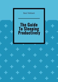 The Guide To Sleeping Productively