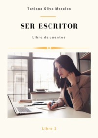 Ser escritor. Libro de cuentos. Libro 1