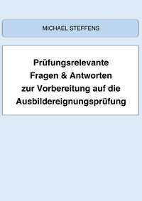 Prüfungsrelevante Fragen & Antworten zur Vorbereitung auf die Ausbildereignungsprüfung
