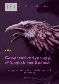 Comparative typology of English and Spanish. Adapted story for translation and retelling. Book 1
