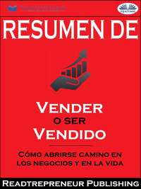 Resumen De ”Vender O Ser Vendido: Cómo Abrirse Camino En Los Negocios Y En La Vida”