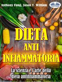 Dieta Antinfiammatoria - La Scienza E L’arte Della Dieta Antinfiammatoria