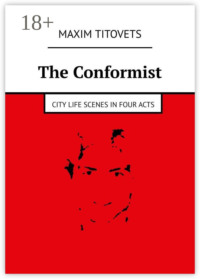 The Conformist. City life scenes in four acts