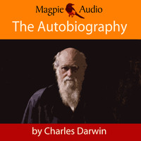 The Autobiography of Charles Darwin (Unabridged)