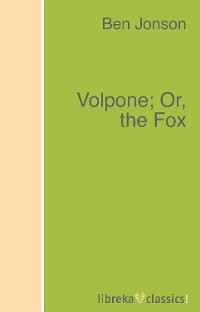 Volpone; Or, the Fox
