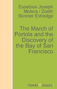 The March of Portola and the Discovery of the Bay of San Francisco