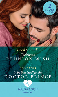 The Nurse's Reunion Wish / Baby Bombshell For The Doctor Prince