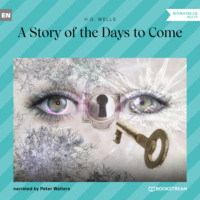 A Story of the Days to Come (Unabridged)