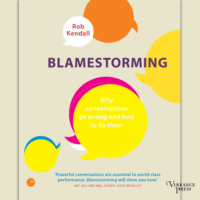 Blamestorming - Why conversations go wrong and how to fix them (Unabridged)