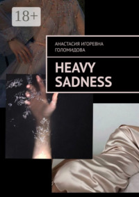 Heavy Sadness