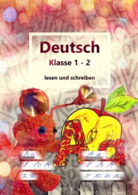 Deutsch Klasse 1 - 2 lesen und schreiben