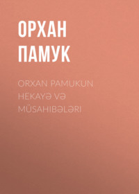 Orxan Pamukun hekayə və müsahibələri