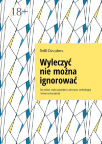 Wyleczyć nie można ignorować. Co mówi ciało poprzez cukrzycę, onkologię i inne schorzenia