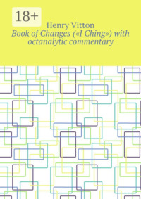 Book of Changes («I Ching») with octanalytic commentary