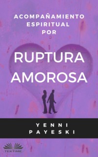 Acompañamiento Espiritual Por Ruptura Amorosa