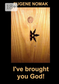 I’ve brought you God!