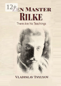 Zen Master Rilke: There Are No Teachings