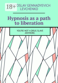 Hypnosis as a path to liberation. You’re not a drug slave anymore.