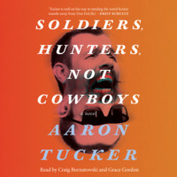 Soldiers, Hunters, Not Cowboys (Unabridged)