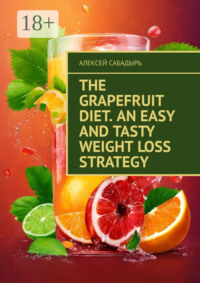 The Grapefruit Diet. An Easy and Tasty Weight Loss Strategy