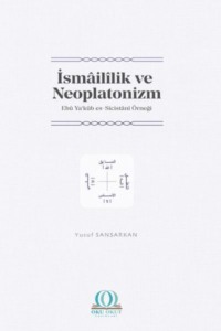 İsmâilîlik ve Neoplatonizm: Ebû Ya‘kûb es-Sicistânî Örneği