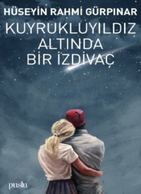 KUYRUKLU YILDIZ ALTINDA İZDİVAÇ