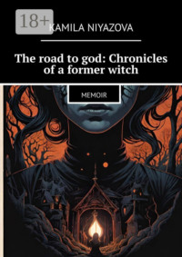 The road to god: Chronicles of a former witch. Memoir