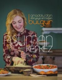 ANADOLU’DAN DÜNYAYA ARMAGAN BULGUR