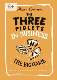 The Three piglets in business. The big game