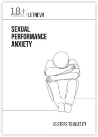 Sexual Performance Anxiety: 10 steps to beat it!