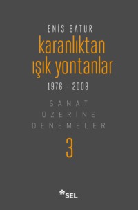 Karanlıktan Işık Yontanlar - Sanat Üzerine Denemeler III