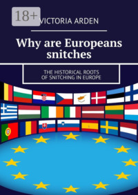 Why are Europeans snitches. The historical roots of snitching in Europe