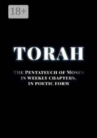 Torah. The Pentateuch of Moses in weekly chapters, in poetic form