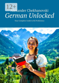 German Unlocked. Your Complete Guide to B2 Proficiency